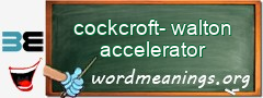 WordMeaning blackboard for cockcroft-walton accelerator